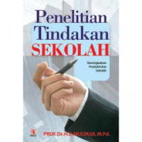 Image of Penelitian Tindakan Sekolah Meningkatkan Produktifitas Sekolah