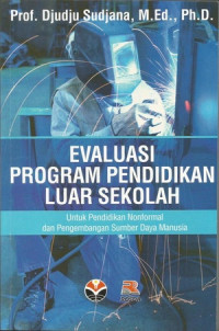 Evaluasi Program Pendidikan luar Sekolah : Untuk Pendidikan Nonformal dan Pengembangan Sumber Daya Manusia