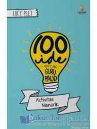 100 Ide Untuk Guru PAUD : Aktivias Menarik