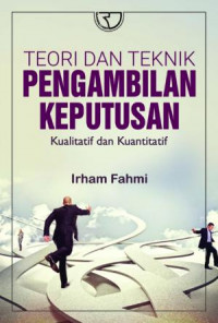 Teori dan Teknik Pengambilan Keputusan: Kualitatif dan Kuantitatif