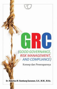 GRC (Good Governance, Risk Management, And Compliance) : Konsep Penerapannya