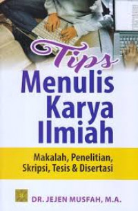 Tips Menulis Karya Ilmiah; Makalah, Penelitian, Skripsi, Tesis dan Disertasi
