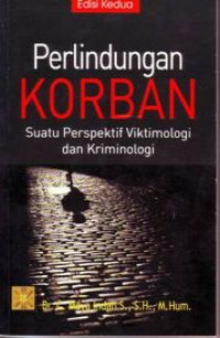 Perlindungan Korban Suatu Perspektif Viktimologi Dan Kriminologi