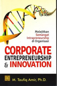 Melejitnya Semangat Intrapreneurship di Organisasi : Corporate Entrepreneurship dan Innovation