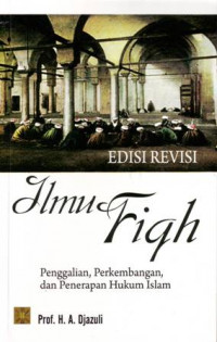 Ilmu Fiqh: Penggalian, Perkembangan, dan Penerapan Hukum Islam
