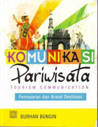 Komunikasi Pariwisata : Pemasaran dan Brand Destinasi