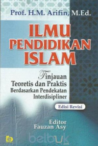 Ilmu Pendidikan Islam: Tinjauan teoritis dan praktis berdasarkan pendekatan interdisipliner