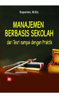 Manajemen Berbasis Sekolah dari Teori sampai dengan Praktik