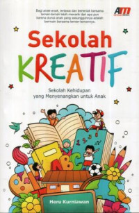 Sekolah Kreatif : Sekolah Kehidupan yang Menyenangkan untuk Anak