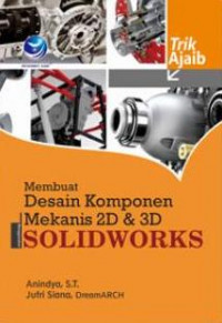 Membuat Desain Komponen Mekanis 2D dan 3D Menggunakan Solidworks