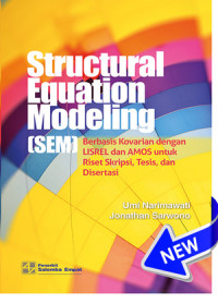 Structural equation modeling (SEM) : Berbasis Kovarian dengan LISREL dan AMOS untuk Riset Skripsi, Tesis, dan Disertasi