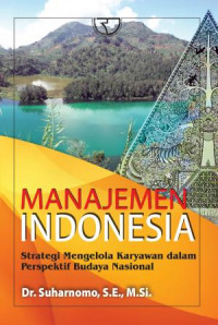 Manajemen Indonesia : Strategi Mengelola Karyawan dalam Perspektif Budaya