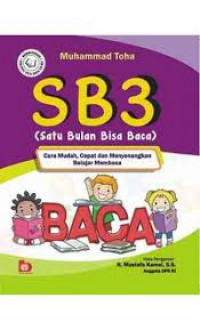 SB3 (Satu Bulan Bisa Baca) Cara Mudah, Cepat dan Menyenangkan Belajar Membaca