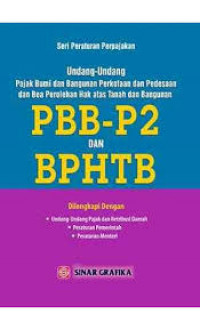 Seri Peraturan Perpajakan - UU Pajak Bumi dan Bangunan Perkotaan dan Pedesaan dan Bea Perolehan Hak Atas Tanah dan Bangunan (PBB-P2   BPHTB)