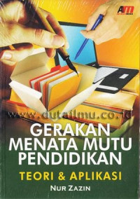 Gerakan Menata Mutu Pendidikan : Teori Dan Aplikasi