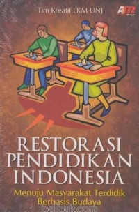 Restorasi Pendidikan Indonesia : Menuju Masyarakat Terdidik berbasis Budaya
