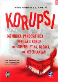 KORUPSI ( Membuka Pandora Box Perilaku Korup dan Dimensi Etika, Budaya, dan Keperilakuan