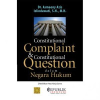 Constitutional Complaint Dan Constitutional Question Dalam Negara Hukum