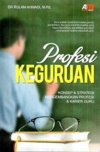 Profesi Keguruan (Konsep Dan Strategi Mengembangkan Profesi Dan Karier Guru)