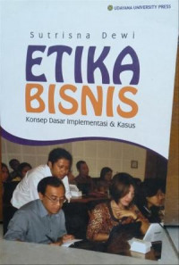 Etika Bisnis Konsep Dasar Implementasi dan Kasus