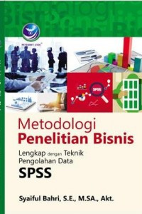 Metodologi Penelitian Bisnis : Lengkap dengan Teknik Pengelolaan Data SPSS