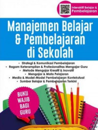 Manajemen Belajar dan Pembelajaran di Sekolah : Buku Wajib Bagi Guru