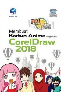 Panduan Aplikatif dan Solutif : Membuat Kartun Anime Menggunakan CorelDraw 2018