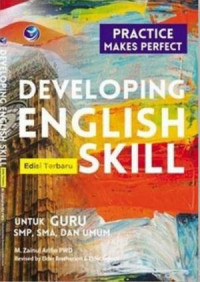 Practice Makes Perfect : Developing English Skill Untuk Guru SMP, SMA dan UMUM