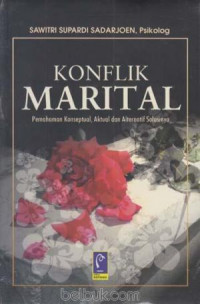 Konflik Marital : Pemahaman Konseptual, Aktual dan Alternatif Solusinya