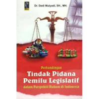 Perbandingan Tindak Pidana Pemilu Legislatif: Dalam Perspektif Hukum di Indonesia