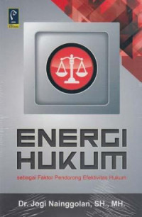 Energi Hukum Sebagai Faktor Pendorong Efektivitas Hukum