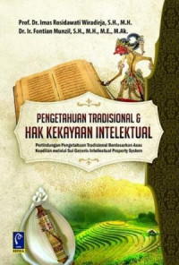 Pengetahuan Tradisional Dan Hak Kekayaan Intelektual Konsep Perlindungan Pengetahuan Tradisional Berdasarkan Asas Keadilan Melalui Sui Generis Intellectual Property System