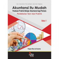 Akuntansi Itu Mudah : Panduan Praktis Belajar Akuntansi Bagi Pemula Buku 1