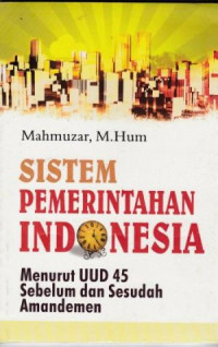 Sistem Pemerintahan Indonesia Menurut UUD 1945 Sebelum dan Sesudah Amandemen