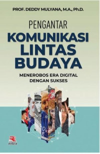 Pengantar Komunikasi Lintas Budaya : Menerobos Era Digital Dengan Sukses