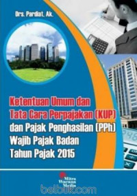 Ketentuan Umum dan Tata Cara Perpajakan (KUP) dan Pajak Penghasila (PPh) Wajib Pajak Badan Tahun Pajak 2015