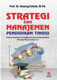 Strategi Dan Manajemen Pendidikan Tinggi Dalam Konteks Peningkatan Daya Saing Global Menuju Masyarakat 5.0