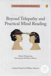 Beyond Telepathy And Practical Mind Reading  : Misteri Telepati Dan Membaca Pikiran