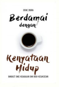 Berdamai Dengan Kenyataan Hidup: The Art Of Life: Bangkit dari Kegagalan Dan raih Kesuksesan