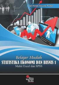 Belajar Mudah Statistika Ekonomi Dan Bisnis 1 : Mahir Excel dan SPSS