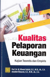 Kualitas Pelaporan Keuangan Kajian Teoretis Dan Empiris