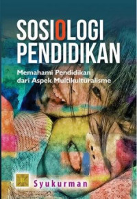 Sosiologi Pendidikan : Memahami Pendidikan Dari Aspek Multikulturalisme