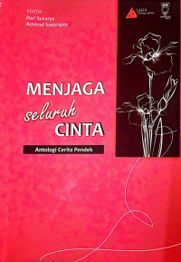 Menjaga Seluruh Cinta (Antologi Cerita Pendek)