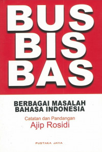 BUS, BIS, BAS, Berbagai Masalah Bahasa Indonesia