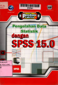 Panduan Praktis: Pngolahan Data Statistik Dengan SPSS 15.0