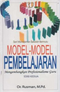 Model-Model Pembelajaran: Mengembangkan Profesionalisme Guru (Seri Manajemen Sekolah Bermutu)