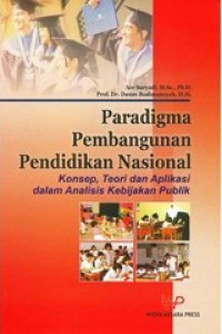 Paradigma Pembangunan Pendidikan Nasional (Konsep, Teori dan Aplikasi Dalam Analisis Kebijakan Publik)