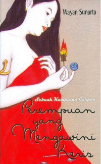 Sebuah Kumpulan Cerpen : Perempuan yang Mengawini Keris