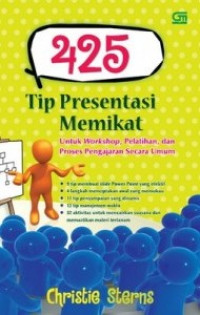 425 Tips Presentasi Memikat : Untuk Workshop, Pelatihan dan Proses Pengajaran Secara Umum