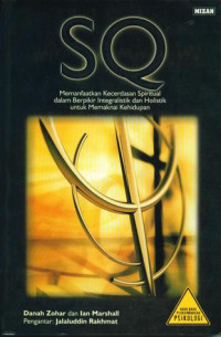 SQ : Memanfaatkan Kecerdasan Spiritual Dalam Berpikir Integralistik Dan Holistik Untuk Memaknai Kehidupan